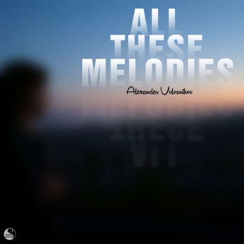 Alexander Volosnikov - All These Melodies (2015)
