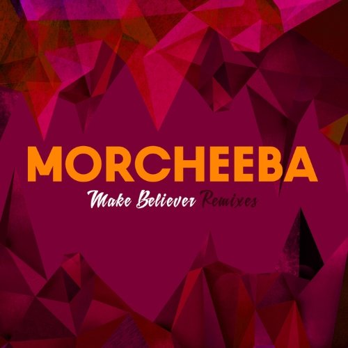 Morcheeba - Make Believer Remixes (2015)