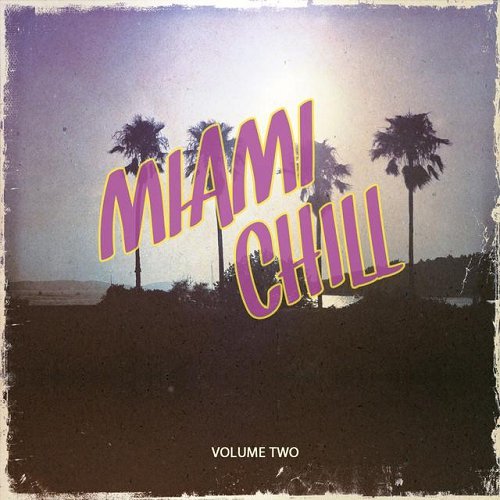 VA - Miami Chill Vol 2 Amazing Selection of Smooth Electronic Beats (2015)