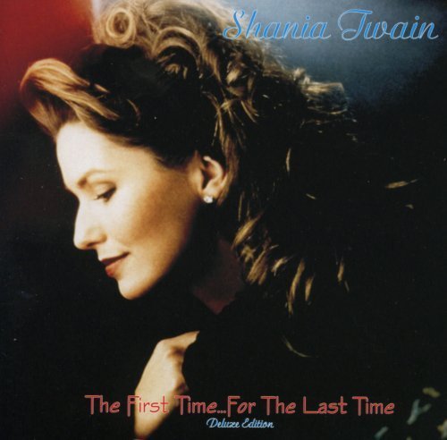 Shania Twain - The First Time... For the Last Time (2009)
