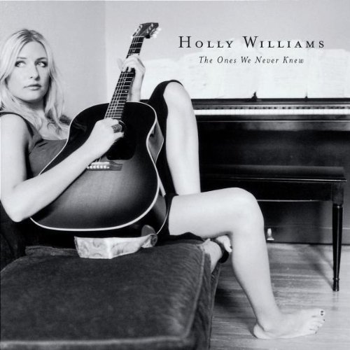 Holly Williams - The Ones We Never Knew (2004)
