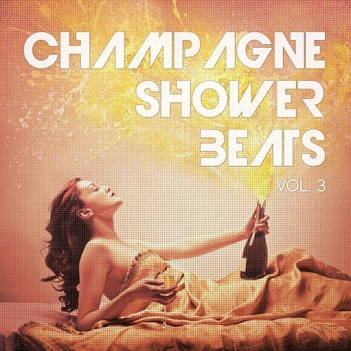 VA - Champagne Shower Beats Vol 3 High Society Hot Spots Sounds (2015)