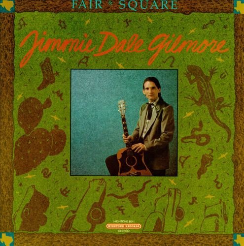 Jimmy Dale Gilmore - Fair & Square (1988)
