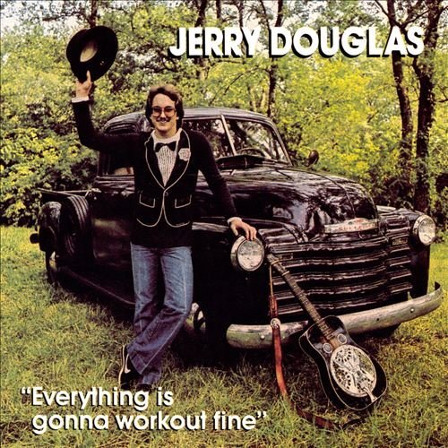 Jerry Douglas - Everything Is Gonna Work Out Fine (1987)