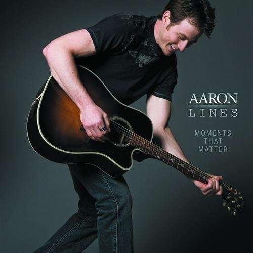 Aaron Lines - Moments That Matter (2007)