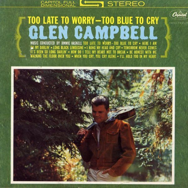 Glen Campbell - Too Late to Worry, Too Blue to Cry (1963)