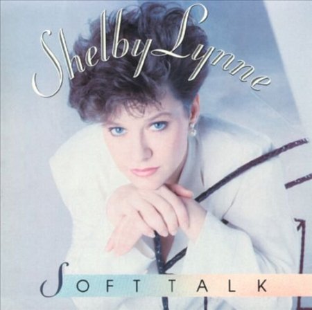 Shelby Lynne - Soft Talk (1991)