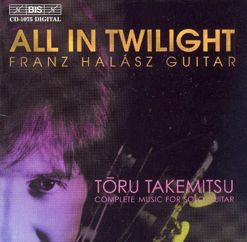 Toru Takemitsu - Complete Music for Solo Guitar (Franz Halasz) (2000)