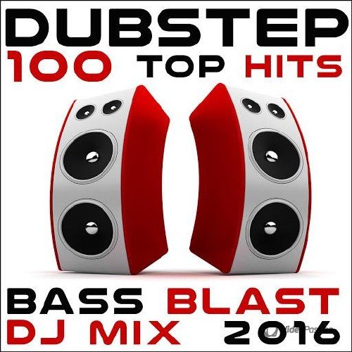 Dubstep 100 Top Hits Bass Blast DJ Mix 2016 (2016)