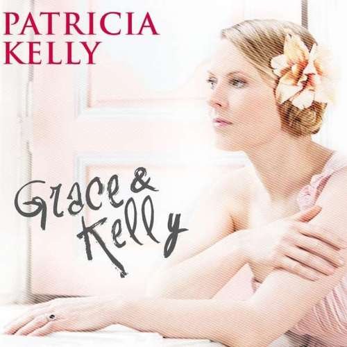 Patricia Kelly - Grace & Kelly (2016)