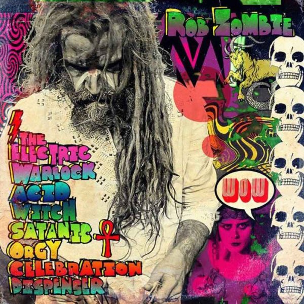 Rob Zombie - The Electric Warlock Acid Witch Satanic Orgy Celebration Dispenser (2016)