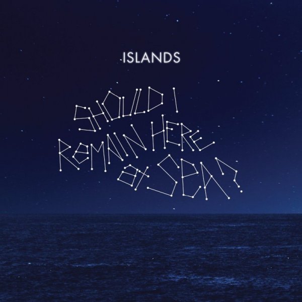 Islands - Should I Remain Here at Sea? (2016)