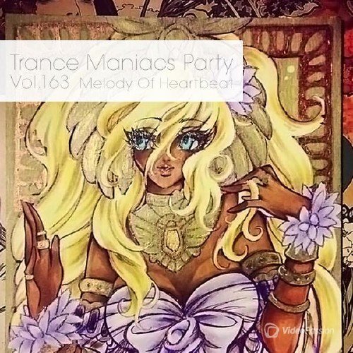 Trance Maniacs Party: Melody Of Heartbeat #163 (2016)