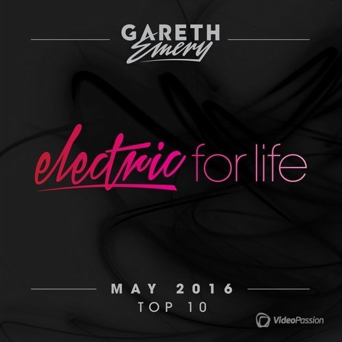 Electric For Life Top 10: May 2016 by Gareth Emery (2016)
