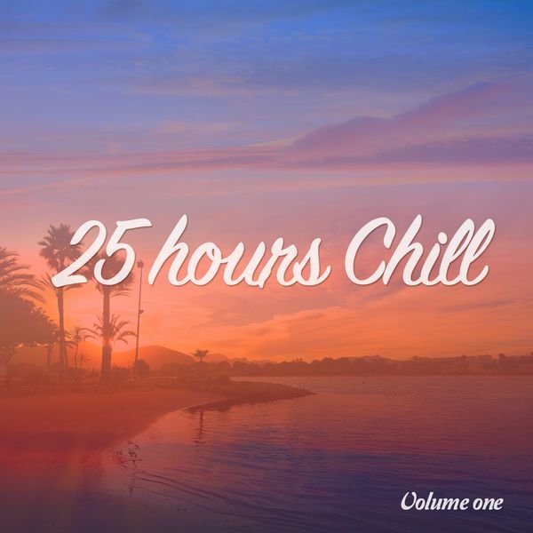 VA - 25 Hours Chill, Vol. 1 (Sun Shaped Chillout Music) (2016)