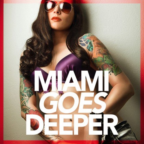 VA - Miami Goes Deeper: A Unique Selection Of Deep House Tunes (2016)