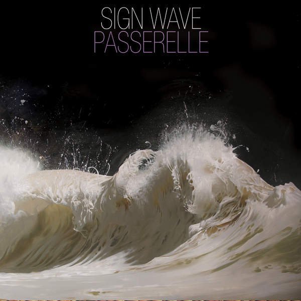 Passerelle - Sign Wave (2016)
