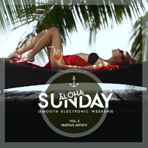 VA - Aloha Sunday: Smooth Electronic Weekend Vol.2 (2016)
