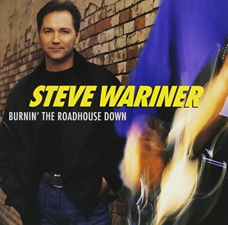 Steve Wariner - Burnin' the Roadhouse Down (1998)