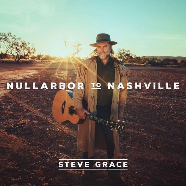 Steve Grace - Nullarbor to Nashville (2016)
