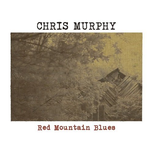 Chris Murphy - Red Mountain Blues (2016)