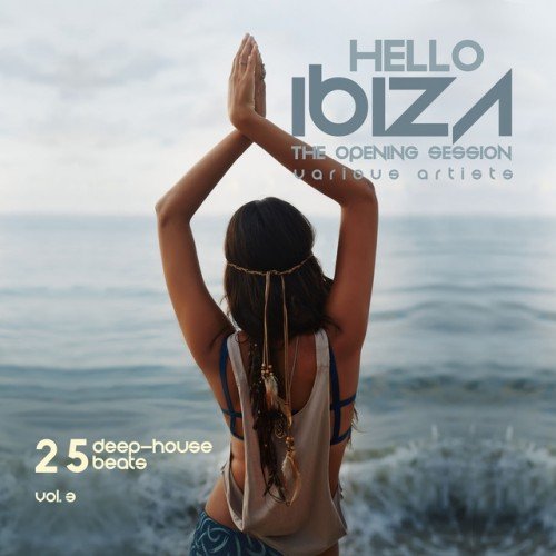 VA - Hello IBIZA, The Opening Session: 25 Deep House Beats Vol.3 (2016)