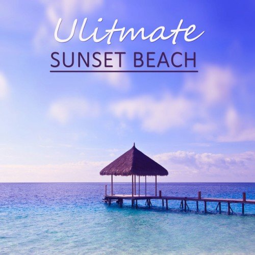 VA - Ulitmate Sunset Beach: Ambient Chill Out Ibiza Deep House Deep Sun Afterhour Love (2016)