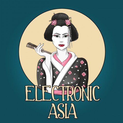 VA - Electronic Asia Vol.1: Asian Flavoured Lounge Tunes (2016)