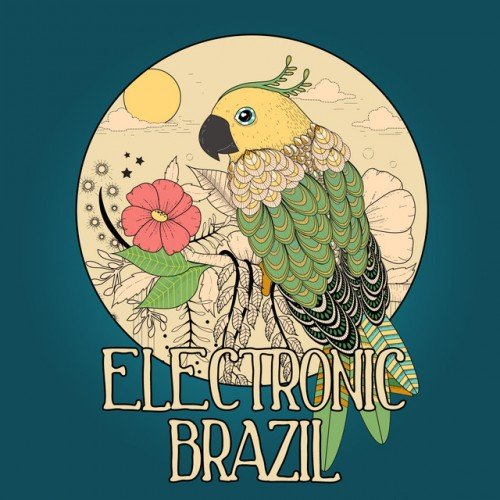 VA - Electronic Brazil Vol.1: Brazilian Flavoured Lounge Tunes (2016)