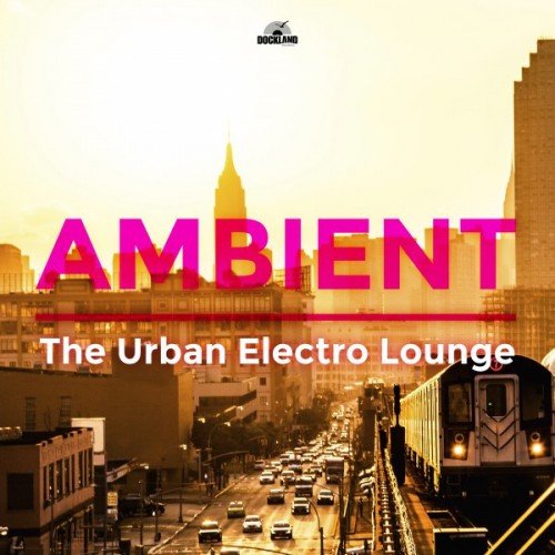 VA - Ambient The Urban Electro Lounge (2016)