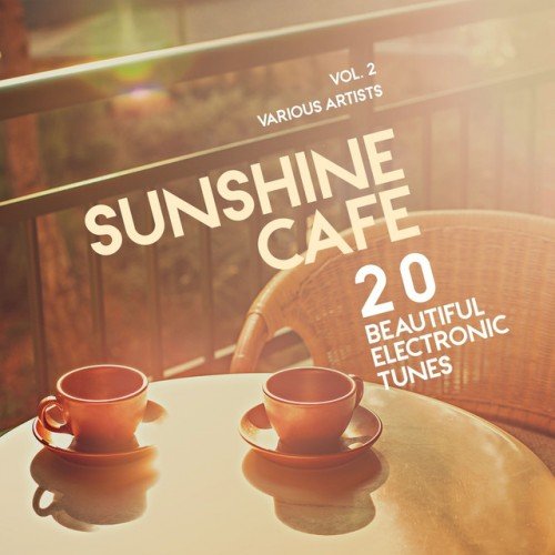 VA - Sunshine Cafe: 20 Beautiful Electronic Tunes Vol.2 (2016)