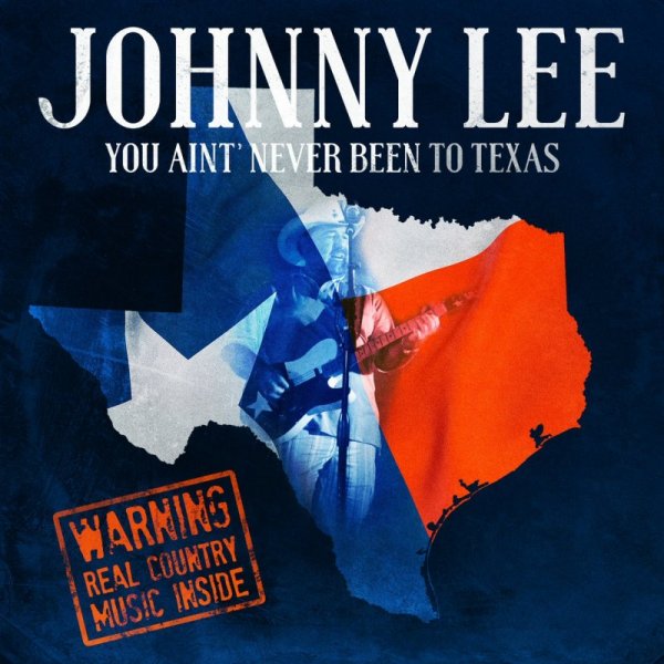 Johnny Lee - You Ain't Never Been To Texas (2016)
