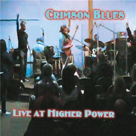 Crimson Blues - Live at Higher Power (2014)