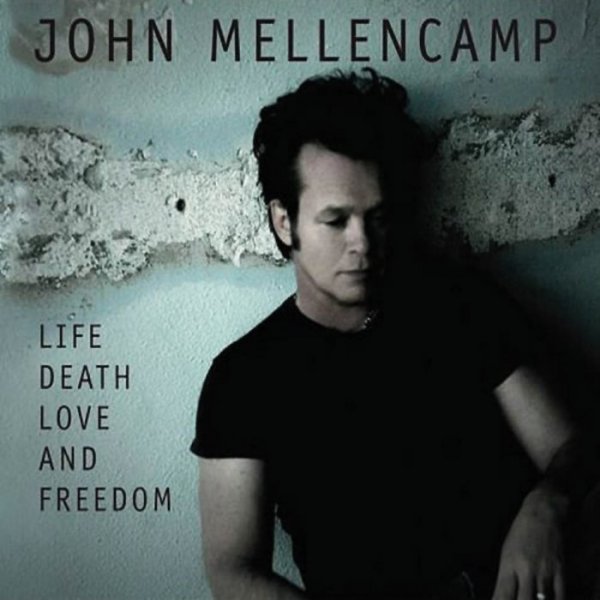 John Mellencamp - Life, Death, Love and Freedom (2008) [Hi-Res]