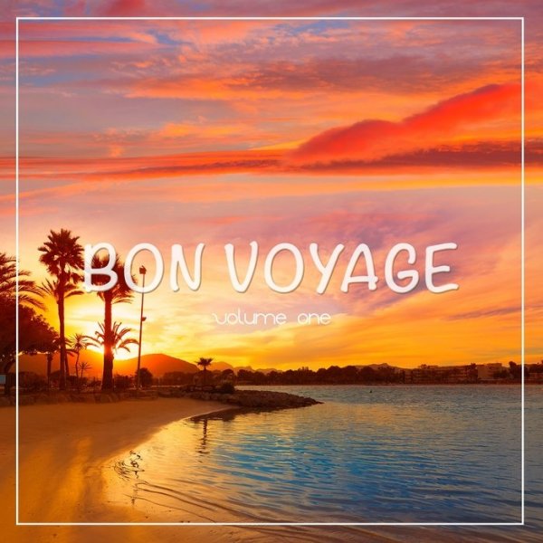 VA - Bon Voyage, Vol. 1 (Relaxed Holiday Tunes) (2016)