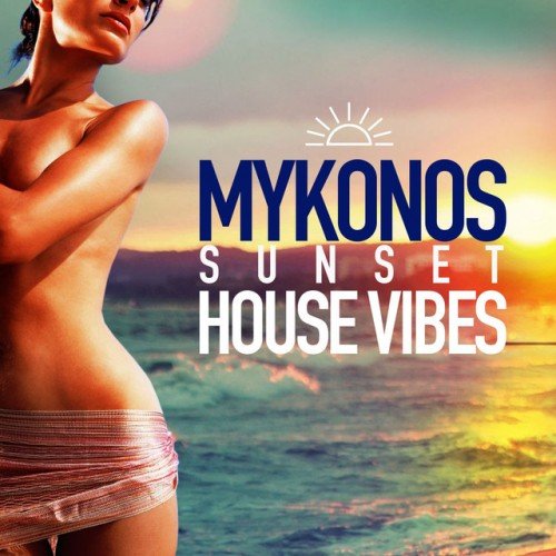 VA - Mykonos Sunset House Vibes (2016)