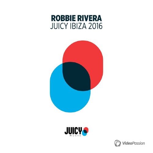 Robbie Rivera - Juicy Ibiza (2016)
