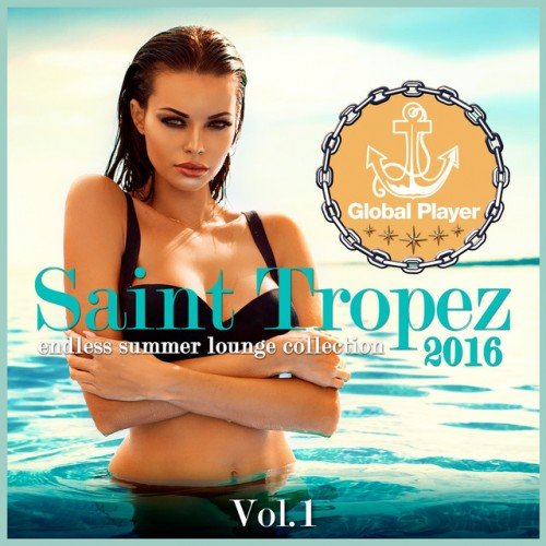 VA - Global Player Saint Tropez 2016 Vol.1: Endless Summer Lounge Collection (2016)