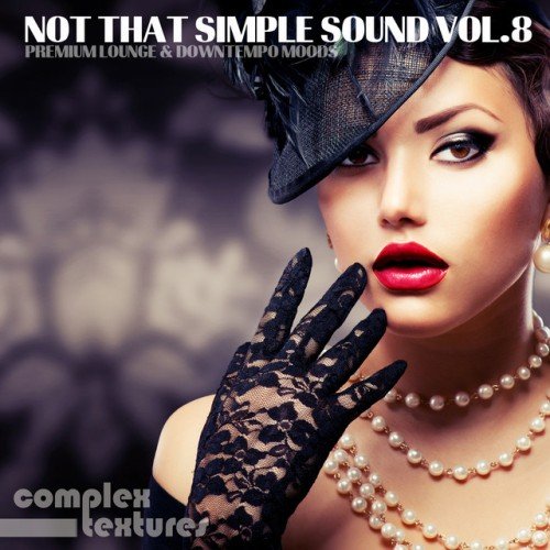 VA - Not That Simple Sound Vol.8: Premium Lounge and Downtempo Moods (2016)