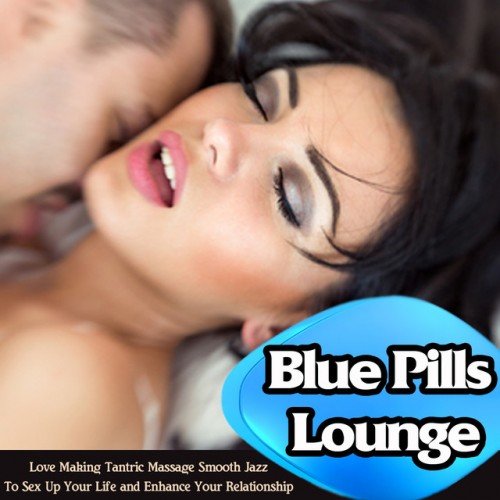 VA - Blue Pills Lounge: Love Making, Tantric Massage, Smooth Jazz (2016)