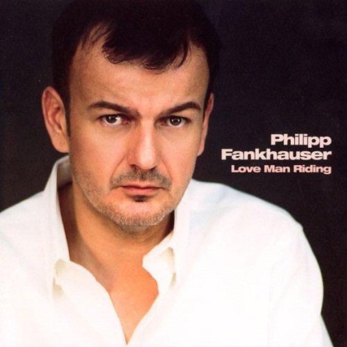Philipp Fankhauser - Love Man Riding (2008)