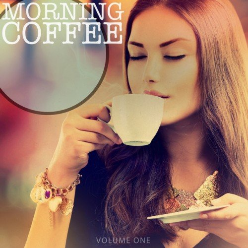 VA - Morning Coffee Vol.1: Selection of Amazing Coffee Lounge Tracks (2016)
