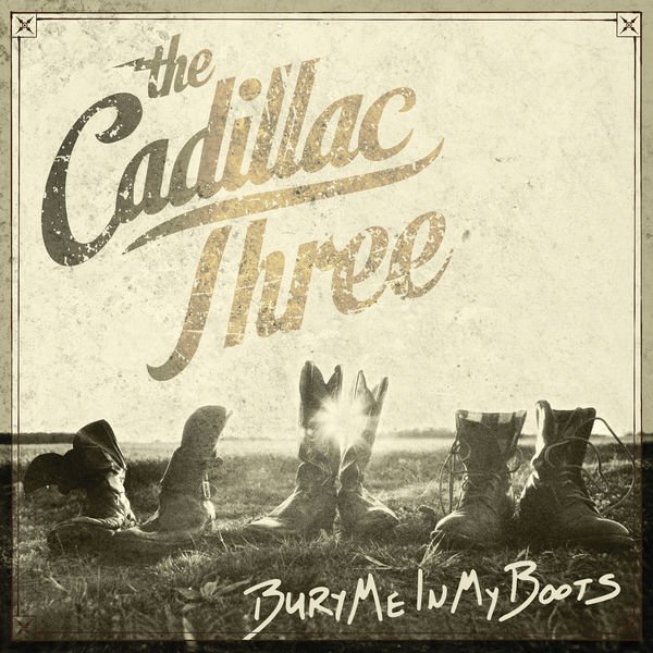 Bury Me in My Boots - The Cadillac Three (2016)