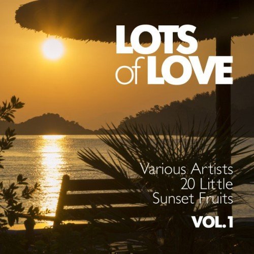 VA - Lots of Love: 20 Little Sunset Fruits Vol.1 (2016)