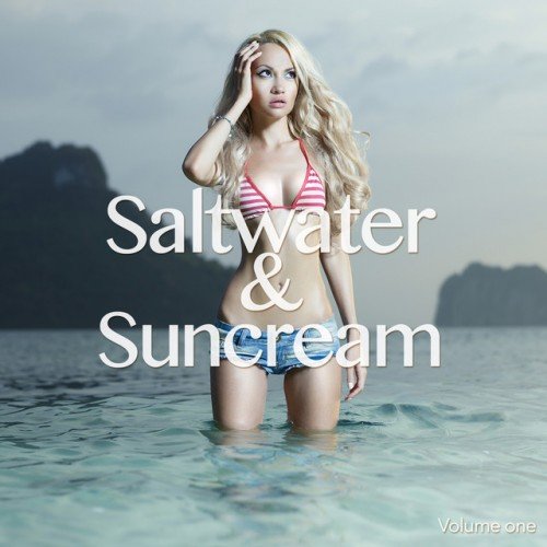 VA - Saltwater and Suncream Vol.1: Summer Chill Out Grooves (2016)