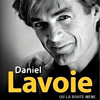 Daniel Lavoie - Ou la route mene (2 CD) (1975-1997)