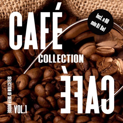 VA - Cafe Cafe Collection Vol.1: Selection of Deep House (2016)