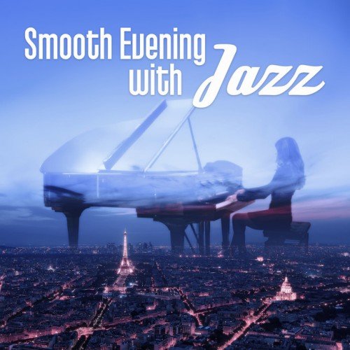 VA - Smooth Evening with Jazz: Easy Listening Soft and Slow Lounge Songs (2016)