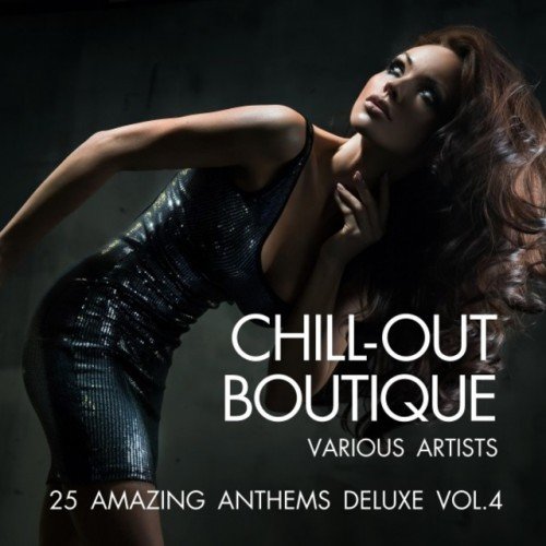 VA - Chill-Out Boutique: 25 Amazing Anthems Deluxe Vol.4 (2016)