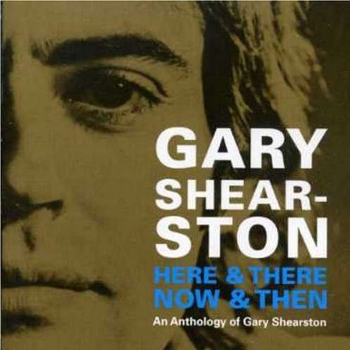 Gary Shearston - Here & There Now & Then: An Anthology of Gary [2CD] (2007)